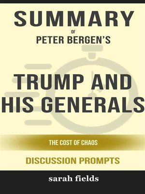 cover image of Summary of Peter Bergen 's Trump and His Generals--The Cost of Chaos--Discussion prompts